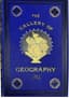 THE GALLERY OF GEOGRAPHY
A Pictorial and Descriptive Tour of the World. In six divisions. London, Edinburgh, Dublin, William Mackenzie: William Mackenzie. [1884],