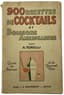 ADOLPHE TORELLI (19TH-20TH CENTURY)
900 RECIPES FOR COCKTAILS AND AMERICAN DRINKS
A GUIDE FOR BARTENDERS AND CHIC GOURMETS
1930 EDITION.