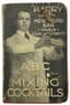 HARRY MAC ELHONE (1890–1958)
ABC OF MIXING COCKTAILS
Circa 1923