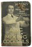 HARRY MAC ELHONE (1890-1958)
ABC OF MIXING COCKTAILS
[THE ABC OF COCKTAIL PREPARATION] c. 1923.
IN ENGLISH.
