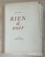 JOSON SALINA - JEANNOT EICHER
RIEN À VOIR
SINGLE PRINT. LIMITED EDITION. NUMBERED.
WITH A HANDWRITTEN DEDICATION SIGNED BY THE AUTHOR.
1 VOLUME.1948. IN FRENCH.
