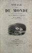 RENÉ PRIMEVÈRE LESSON (1794-1849)
VOYAGE AUTOUR DU MONDE ENTREPRIS PAR ORDRE DU GOUVERNEMENT SUR LA CORVETTE LA COQUILLE.
[VOYAGE AROUND THE WORLD UNDERTAKEN BY ORDER OF THE GOVERNMENT ON THE CORVETTE LA COQUILLE]
2 VOLUMES, IN FRENCH. Paris, P. Pourrat frères, 1839.
