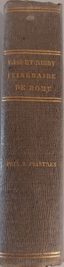 ANTONIO NIBBY (1792–1839)
MARIANO VASI (1744–1820/1822)
ITINÉRAIRE DE ROME ET DE SES ENVIRONS
[A GUIDE TO ROME AND ITS SURROUNDINGS]
1 VOLUME. NINTH EDITION 1863.
IN FRENCH.