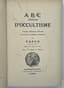 GERARD ENCAUSSE DIT PAPUS (1865-1916)
“ABC ILLUSTRÉ D’OCCULTISME”
Premiers éléments d’études des grandes traditions initiatiques par Papus (Docteur G.Encausse), préface par Charles de Brhay.