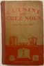 LECHEF, M.
La Cuisine de Chez Nous [Home Cooking]
A collection of practical recipes. Regional and international dishes. Paris: Hachette Publishers, 1930. 
In French.