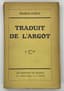 FRANCIS CARCO (1886-1958), Autograph
4 VOLUMES. IN FRENCH.
«LA RUE» [The Street] 1930 - «BRUMES» [Mists] 1935- «L’HOMME DE MINUIT» [The Midnight Man] 1938 -
«TRADUIT DE L’ARGOT” [Translated from slang]   1932